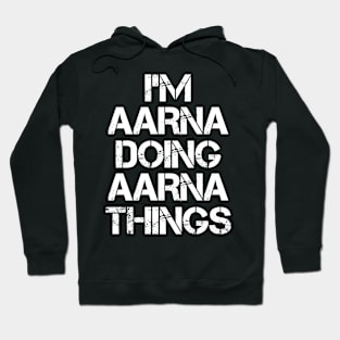 Aarna Name - Aarna Doing Aarna Things Hoodie